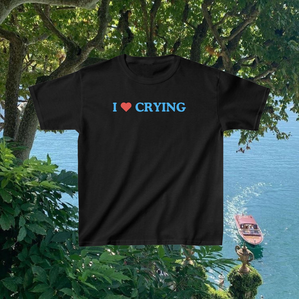 I Love Crying Baby Tee