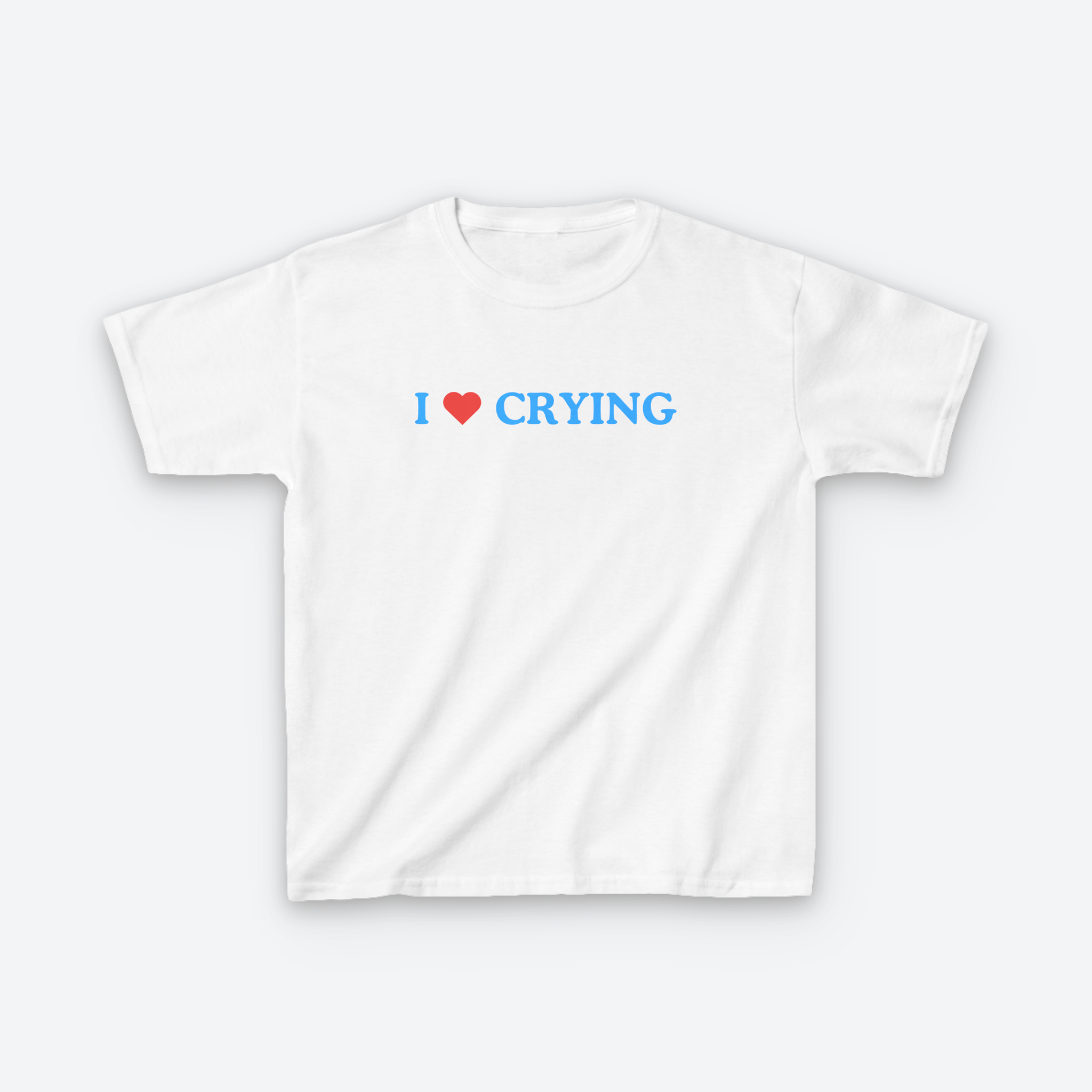 I Love Crying Baby Tee
