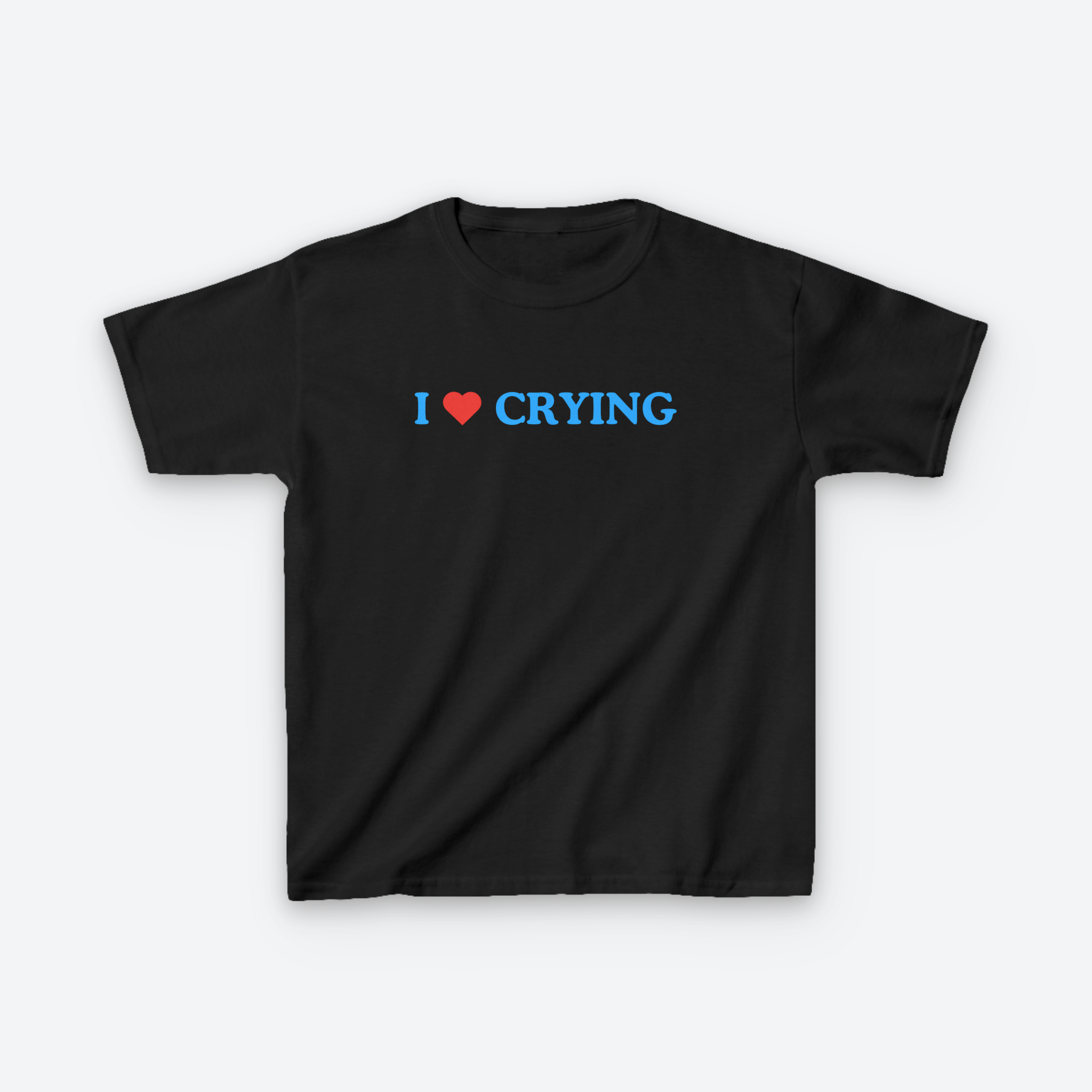 I Love Crying Baby Tee