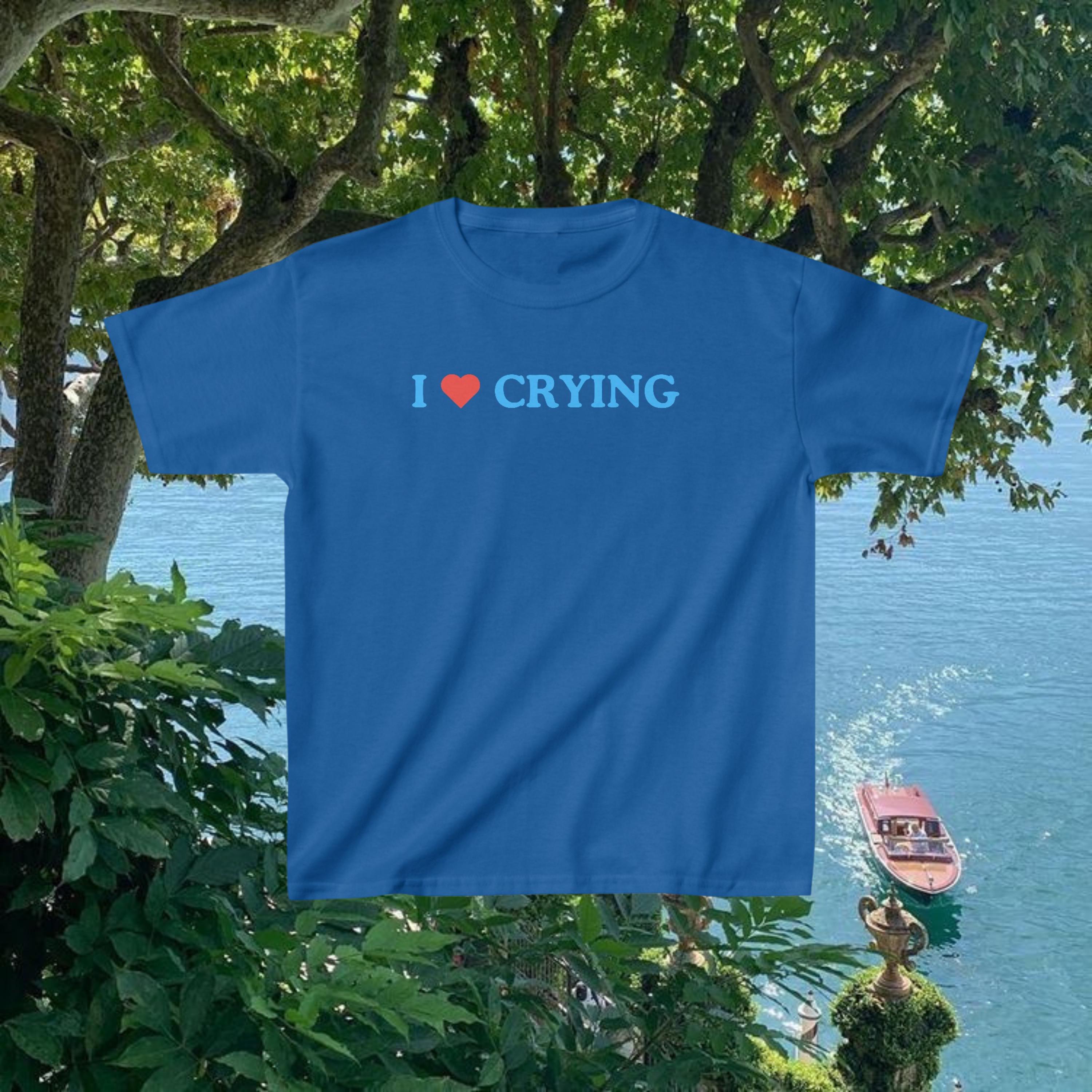 I Love Crying Baby Tee