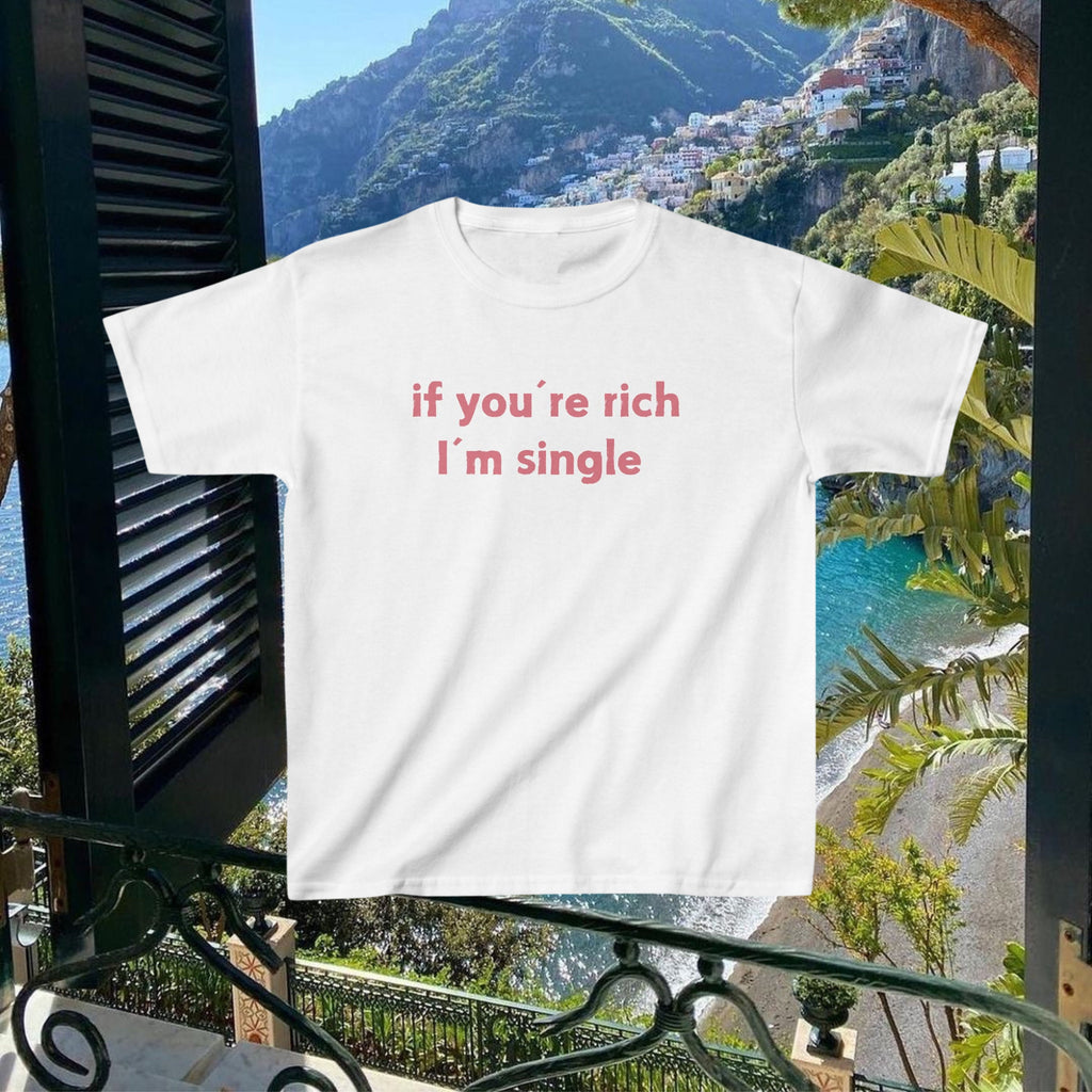 If You're Rich I'm Single Baby Tee
